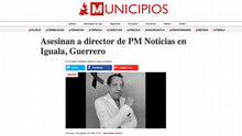 Municipios registra el asesinato del periodista Pablo Morrugares, director de PM Noticias el 2 de agosto de 2020 en Iguala.